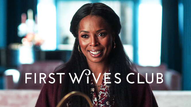 First Wives Club (2022) - Netflix | Flixable